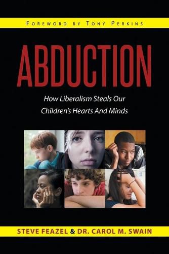 Cover image for Abduction: How Liberalism Steals Our Children's Hearts And Minds