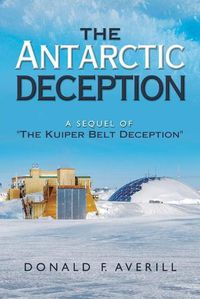 Cover image for The Antarctic Deception: A Sequel of The Kuiper Belt Deception