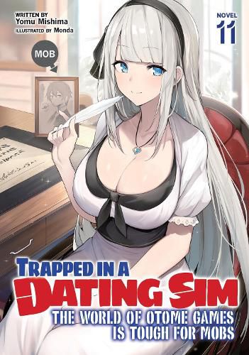 Cover image for Trapped in a Dating Sim: The World of Otome Games is Tough for Mobs (Light Novel) Vol. 11