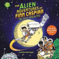 Cover image for The Alien Adventures of Finn Caspian #1: The Fuzzy Apocalypse Lib/E