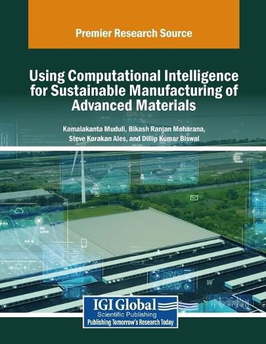 Cover image for Using Computational Intelligence for Sustainable Manufacturing of Advanced Materials