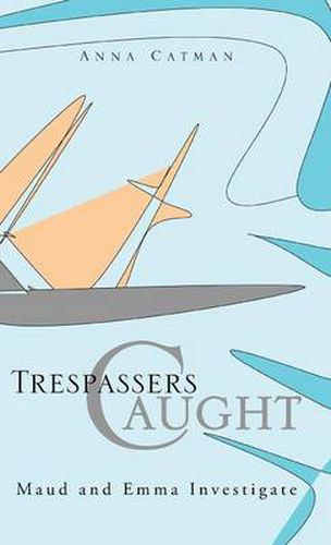 Cover image for Trespassers Caught: Maud and Emma Investigate