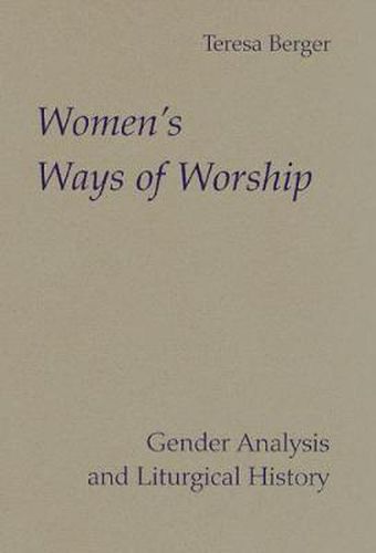 Cover image for Women's Ways of Worship: Gender Analysis and Liturgical History