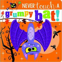 Cover image for Never Touch a Grumpy Bat!