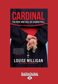 Cover image for Cardinal: The Rise and Fall of George Pell