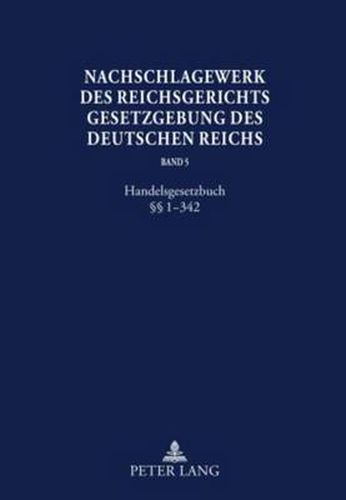 Nachschlagewerk Des Reichsgerichts -Gesetzgebung Des Deutschen Reichs: Handelsgesetzbuch  1-342