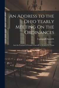 Cover image for An Address to the Ohio Yearly Meeting On the Ordinances