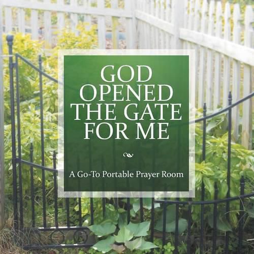 Cover image for God Opened the Gate for Me: A Go-To Portable Prayer Room
