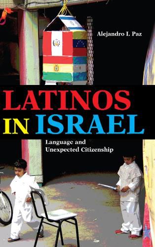 Cover image for Latinos in Israel: Language and Unexpected Citizenship