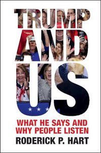 Cover image for Trump and Us: What He Says and Why People Listen