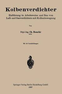 Cover image for Kolbenverdichter: Einfuhrung in Arbeitsweise Und Bau Von Luft- Und Gasverdichtern Mit Kolbenbewegung