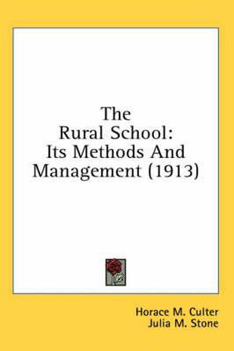 The Rural School: Its Methods and Management (1913)