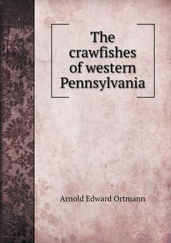 Cover image for The crawfishes of western Pennsylvania