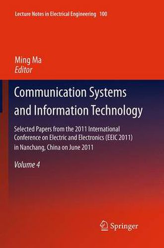 Cover image for Communication Systems and Information Technology: Selected Papers from the 2011 International Conference on Electric and Electronics (EEIC 2011) in Nanchang, China on June 20-22, 2011, Volume 4