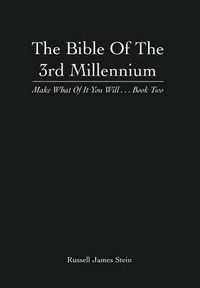 Cover image for The Bible of the 3rd Millennium: Make What of It You Will... Book Two