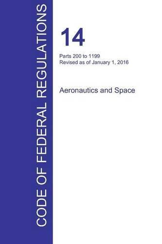 Cover image for CFR 14, Parts 200 to 1199, Aeronautics and Space, January 01, 2016 (Volume 4 of 5)