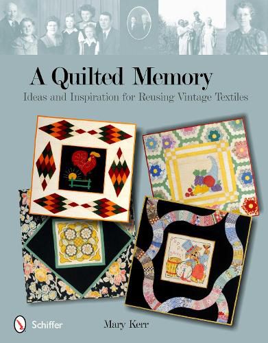 Cover image for Quilted Memory: Ideas and Inspiration for Reusing Vintage Textiles