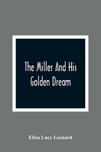 Cover image for The Miller And His Golden Dream