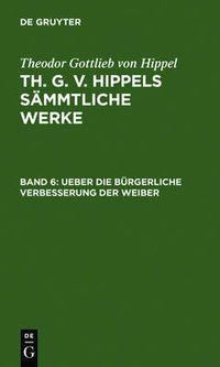 Cover image for Ueber Die Burgerliche Verbesserung Der Weiber