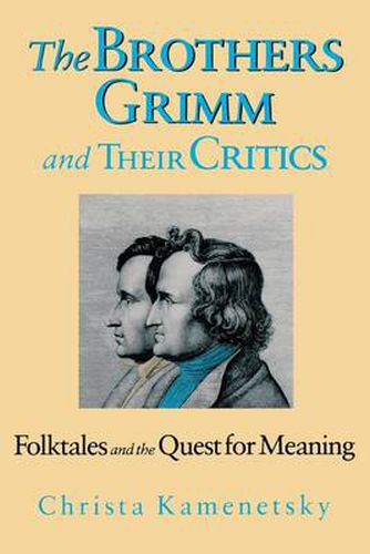 Cover image for Brothers Grimm And Their Critics: Folktales And The Quest For Meaning