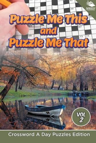 Cover image for Puzzle Me This and Puzzle Me That Vol 2: Crossword A Day Puzzles Edition