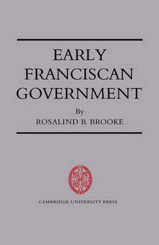 Cover image for Early Franciscan Government: Ellias to Bonaventure