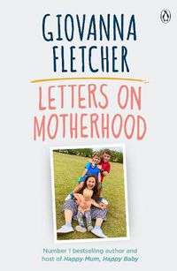 Cover image for Letters on Motherhood: The heartwarming and inspiring collection of letters perfect for Mother's Day