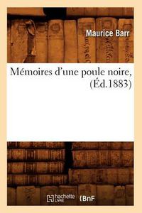 Cover image for Memoires d'Une Poule Noire, (Ed.1883)