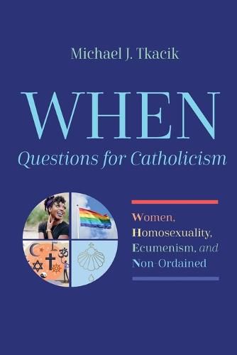 Cover image for When--Questions for Catholicism: Women, Homosexuality, Ecumenism, and Non-Ordained