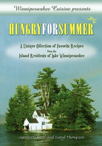 Cover image for Winnipesaukee Cuisine presents: Hungry for Summer - A Unique Collection of Favorite Recipes from the Island Residents of Lake Winnipesaukee