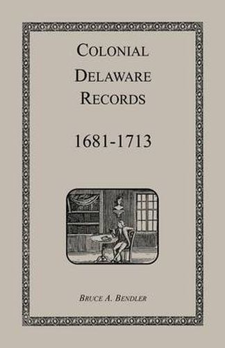 Cover image for Colonial Delaware Records: 1681-1713