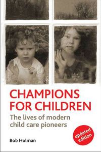 Cover image for Champions for Children: The Lives of Modern Child Care Pioneers