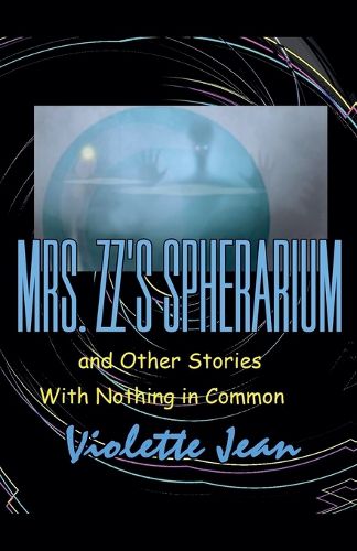 Cover image for Mrs.ZZ's Spherarium and Other Stories with Nothing in Common
