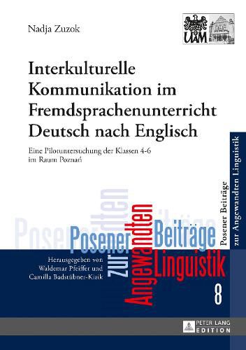 Cover image for Interkulturelle Kommunikation Im Fremdsprachenunterricht Deutsch Nach Englisch: Eine Pilotuntersuchung Der Klassen 4-6 Im Raum Pozna&#324;