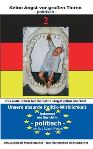 Cover image for Keine Angst vor Grossen Tieren - politisch - 2: Unsere absurde Politik-Wirklichkeit bekommt ein Gesicht Zahne zeigen - auch mit Tranen in den Augen