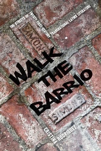Cover image for Walk the Barrio: The Streets of Twenty-First-Century Transnational Latinx Literature