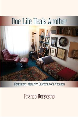 Cover image for One Life Heals Another: Beginnings, Maturity, Outcomes of a Vocation: Beginnings,