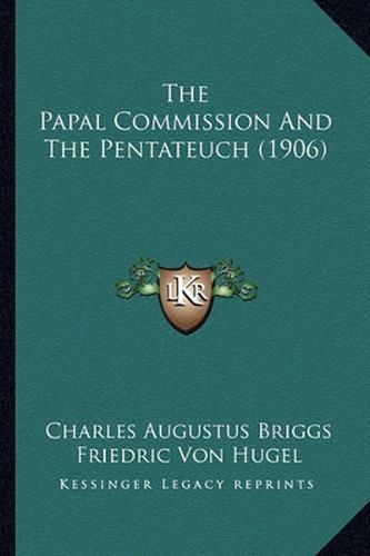 Cover image for The Papal Commission and the Pentateuch (1906)