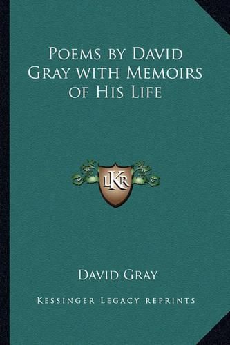 Cover image for Poems by David Gray with Memoirs of His Life