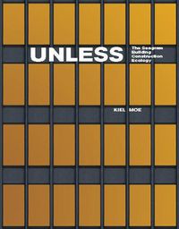 Cover image for Unless: The Seagram Building Construction Ecology