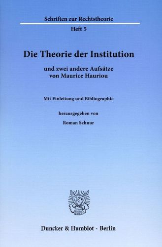 Cover image for Die Theorie Der Institution Und Zwei Andere Aufsatze Von Maurice Hauriou: Mit Einleitung Und Bibliographie