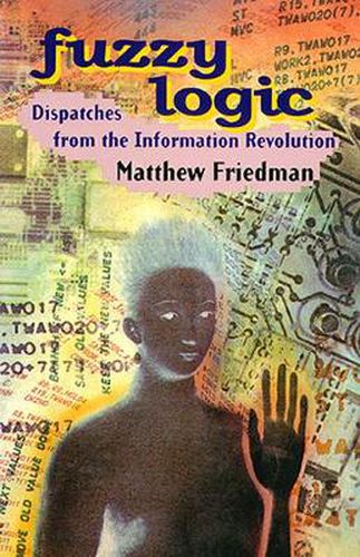 Cover image for Fuzzy Logic: Dispatches from the Information Revolution