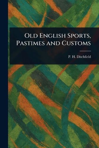 Cover image for Old English Sports, Pastimes and Customs