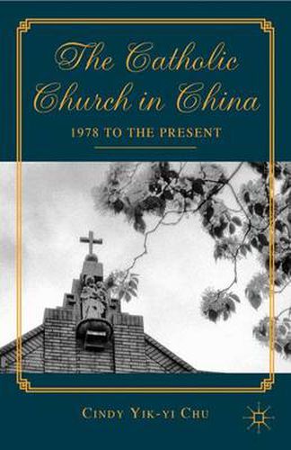 Cover image for The Catholic Church in China: 1978 to the Present