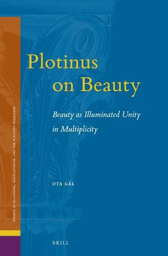 Cover image for Plotinus on Beauty: Beauty as Illuminated Unity in Multiplicity