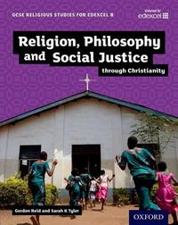 Cover image for GCSE Religious Studies for Edexcel B: Religion, Philosophy and Social Justice through Christianity