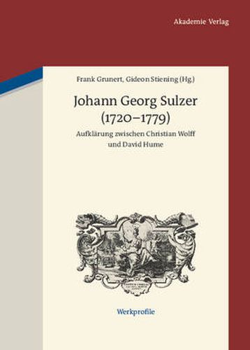 Johann Georg Sulzer (1720-1779): Aufklarung Zwischen Christian Wolff Und David Hume