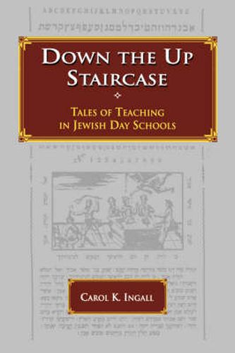 Cover image for Down the Up Staircase: Tales of Teaching in Jewish Day Schools