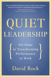 Cover image for Quiet Leadership: Six Steps to Transforming Performance at Work