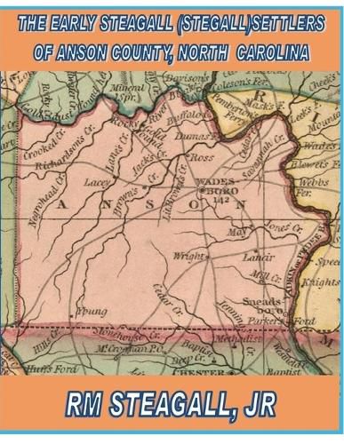 Cover image for The Early Steagall (Stegall) Settlers of Anson County, North Carolina